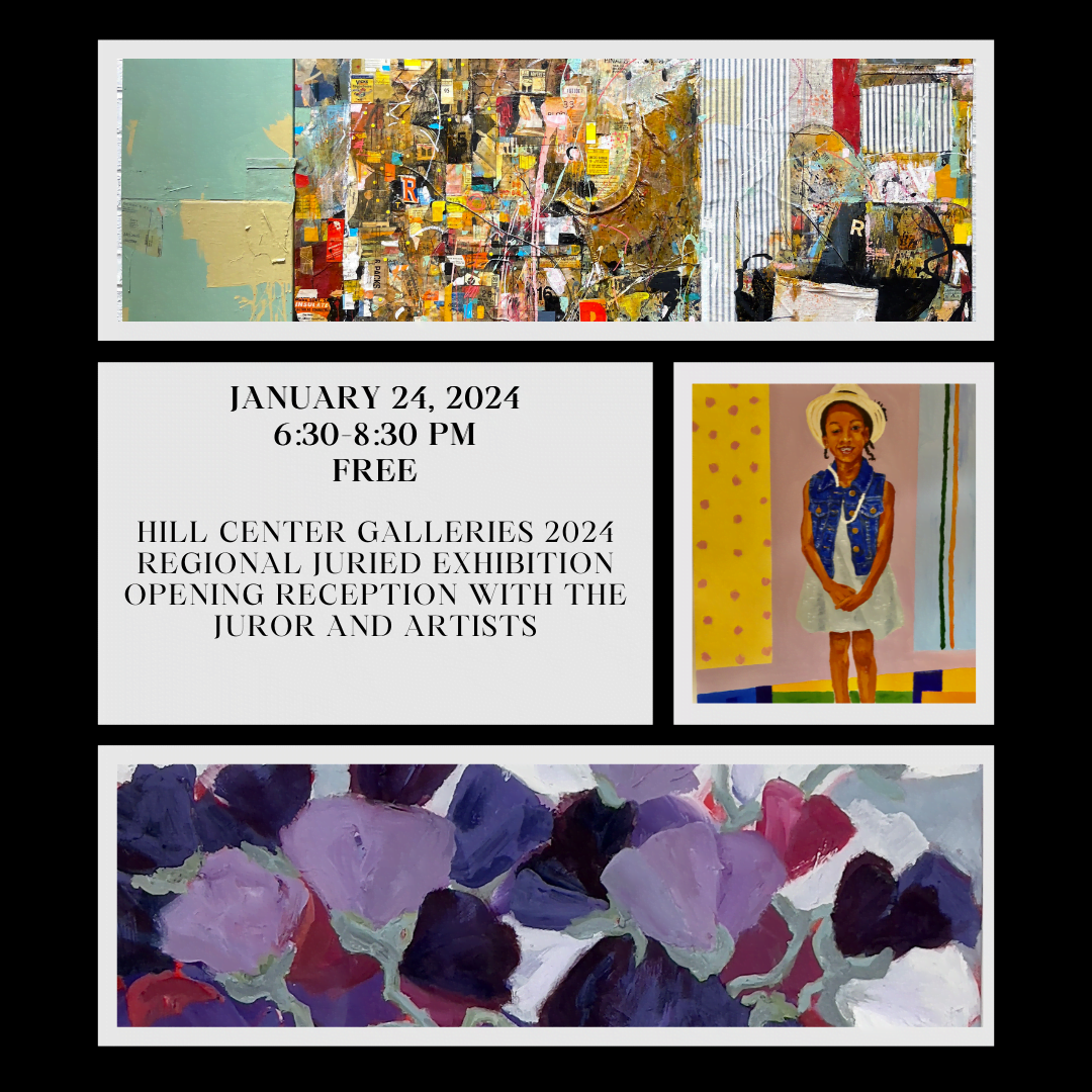Hill Center Galleries 2024 Regional Juried Exhibition Opening Reception